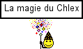La Magie du Chlex